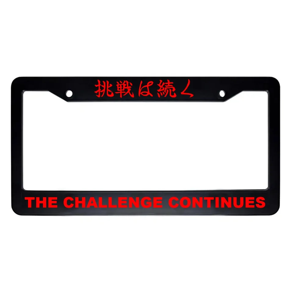 The Challenge Continues ABS Black Plastic Kanji Japanese License Plate Frame - Red Text