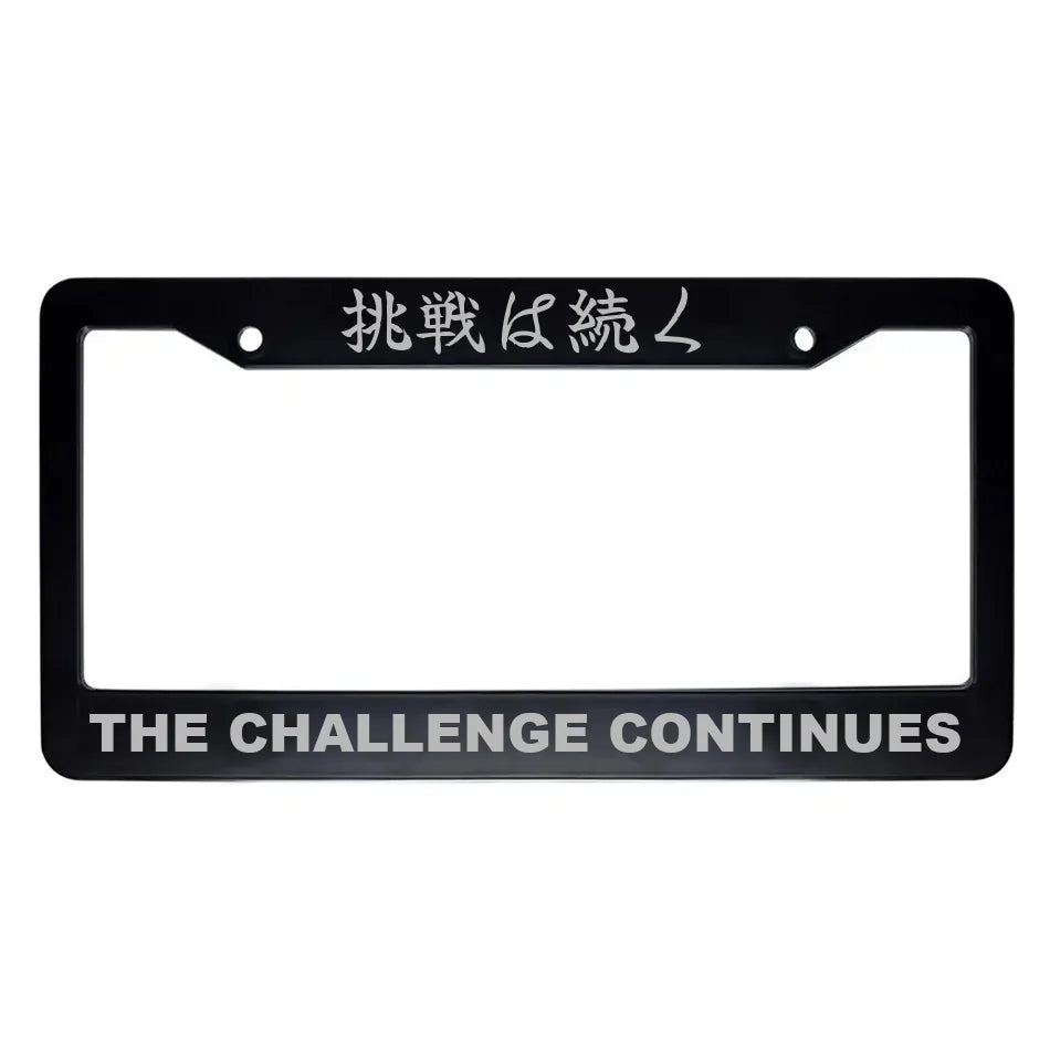 The Challenge Continues ABS Black Plastic Kanji Japanese License Plate Frame - Silver Text