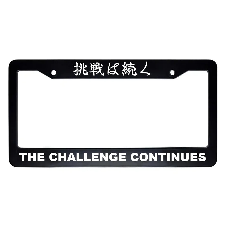The Challenge Continues ABS Black Plastic Kanji Japanese License Plate Frame - White Text