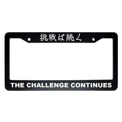 The Challenge Continues ABS Black Plastic Kanji Japanese License Plate Frame - White Text