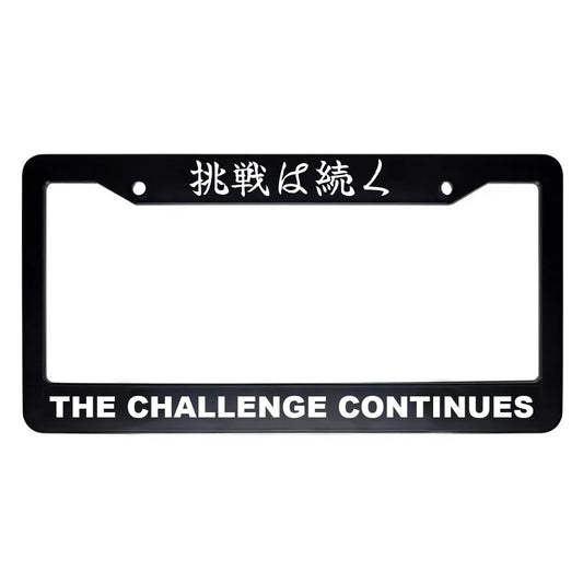 The Challenge Continues ABS Black Plastic Kanji Japanese License Plate Frame - White Text
