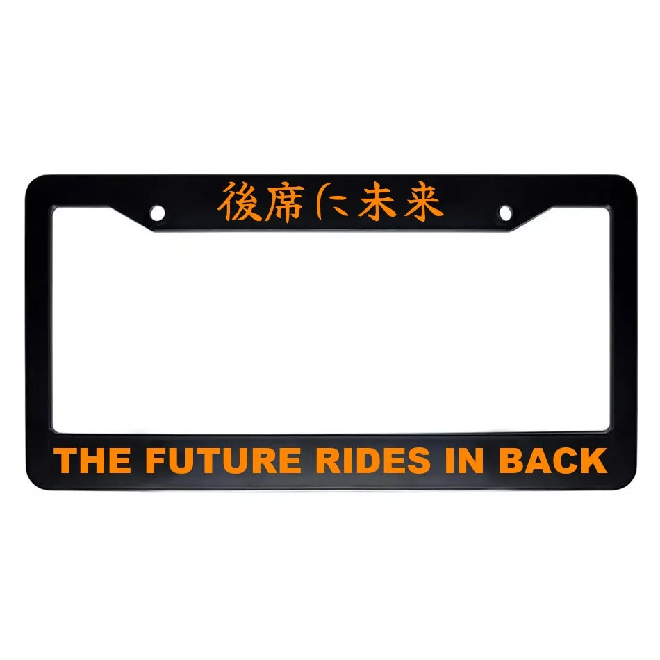 The Future Rides in Back ABS Black Plastic Kanji Japanese License Plate Frame - Orange Text