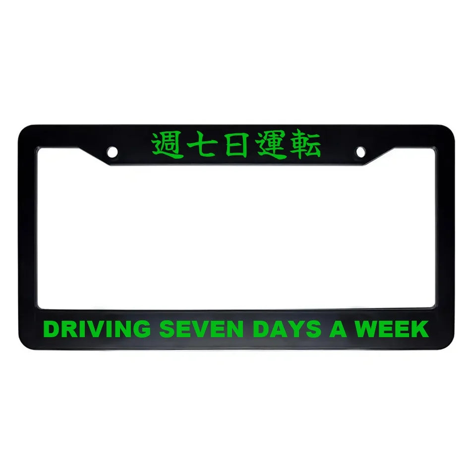 Driving Seven Days a Week ABS Black Plastic Kanji Japanese License Plate Frame - Green Text