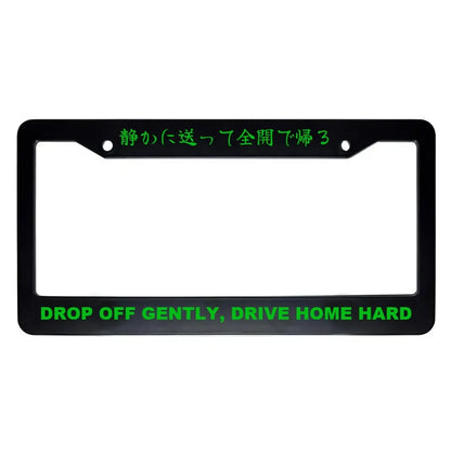 Drop Off Gently, Drive Home Hard ABS Black Plastic Kanji Japanese License Plate Frame - Green Text
