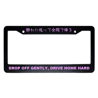 Drop Off Gently, Drive Home Hard ABS Black Plastic Kanji Japanese License Plate Frame - Pink Text