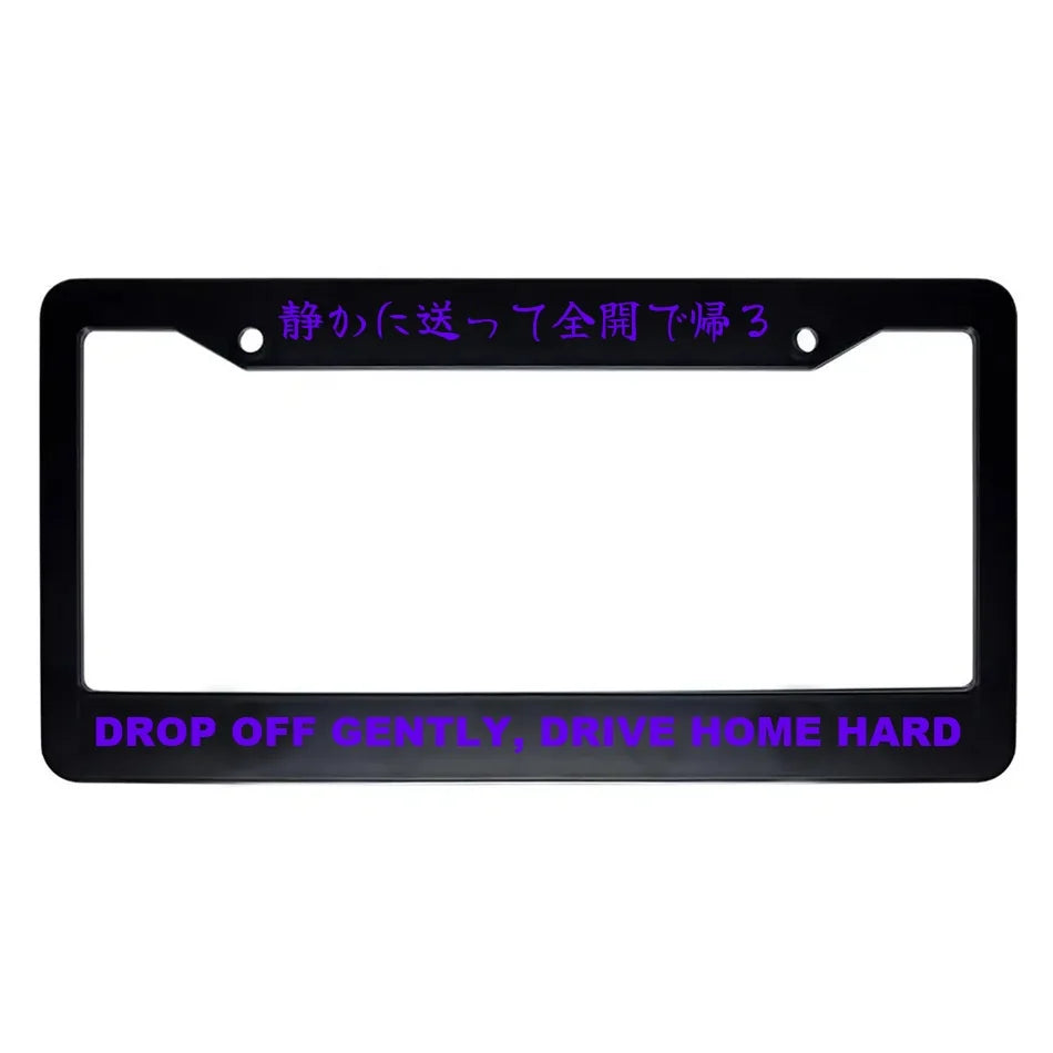Drop Off Gently, Drive Home Hard ABS Black Plastic Kanji Japanese License Plate Frame - Purple Text