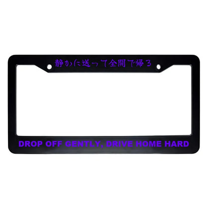 Drop Off Gently, Drive Home Hard ABS Black Plastic Kanji Japanese License Plate Frame - Purple Text