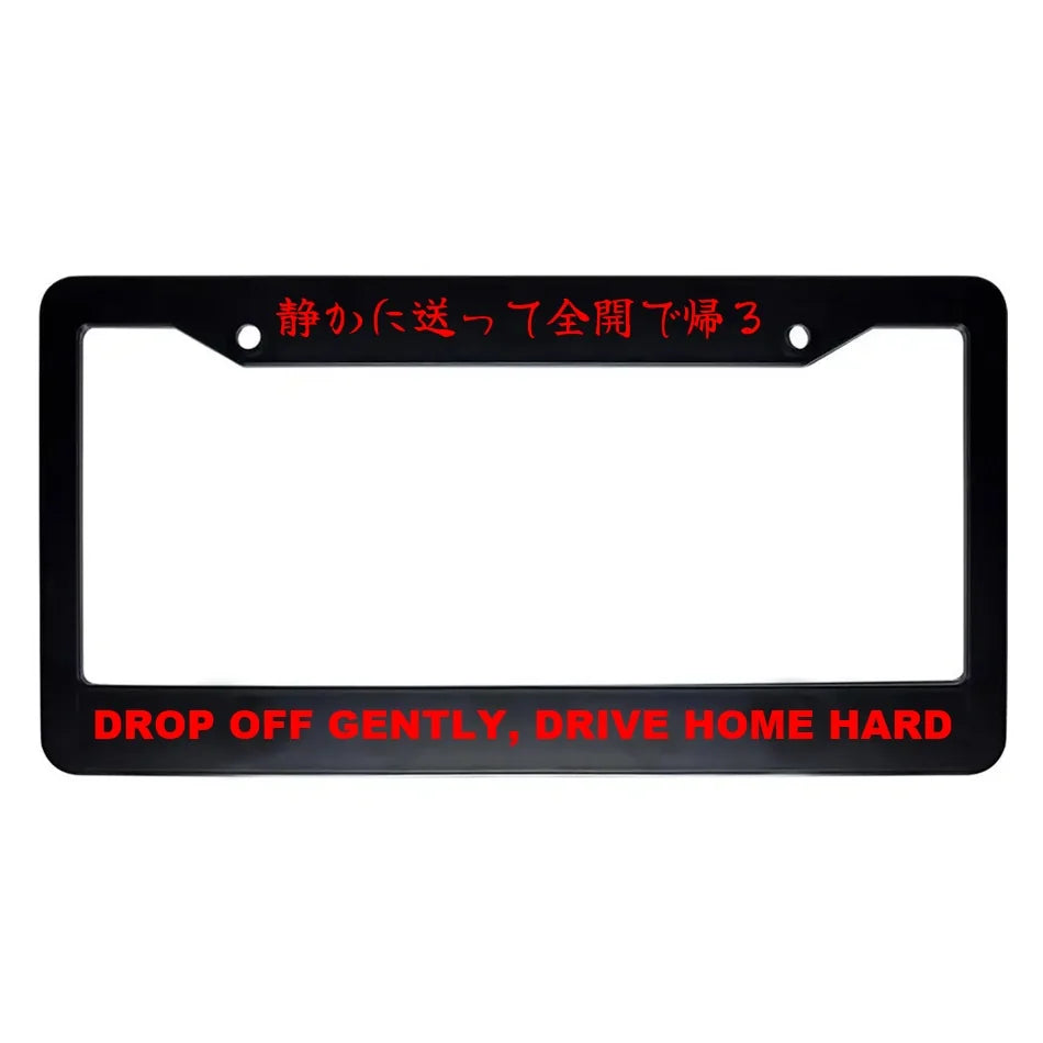 Drop Off Gently, Drive Home Hard ABS Black Plastic Kanji Japanese License Plate Frame - Red Text