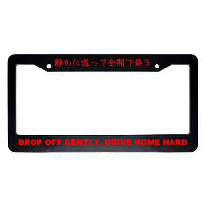 Drop Off Gently, Drive Home Hard ABS Black Plastic Kanji Japanese License Plate Frame - Red Text