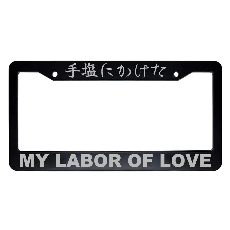 My Labor of Love ABS Black Plastic Kanji Japanese License Plate Frame - Silver Text
