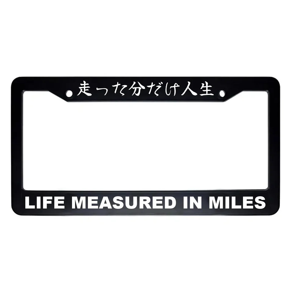 Life Measured in Miles ABS Black Plastic Kanji Japanese License Plate Frame - White Text