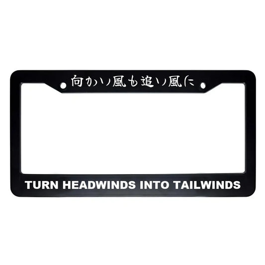 Turn Headwinds Into Tailwinds ABS Black Plastic Kanji Japanese License Plate Frame - White Text