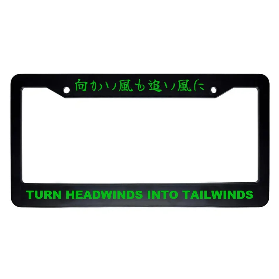 Turn Headwinds Into Tailwinds ABS Black Plastic Kanji Japanese License Plate Frame - Green Text