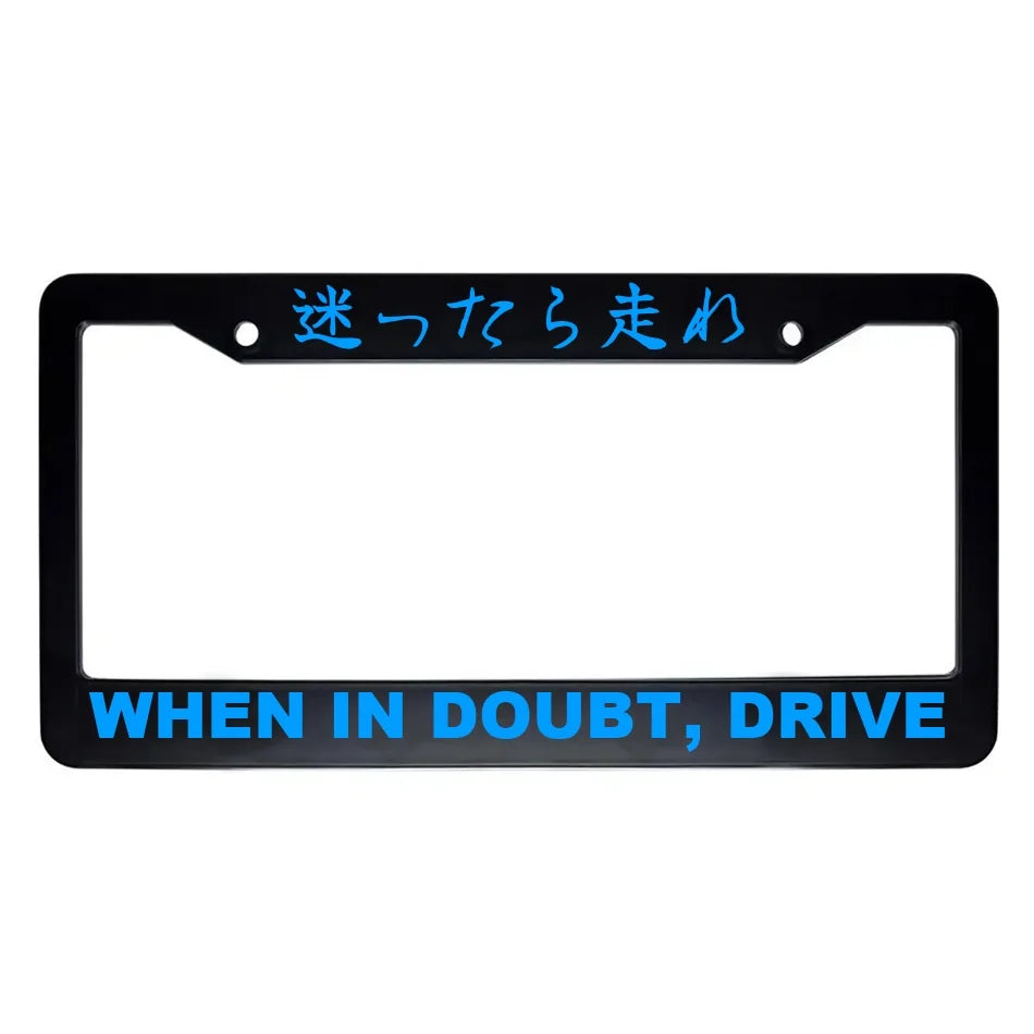 When in Doubt, Drive ABS Black Plastic Kanji Japanese License Plate Frame - Blue Text