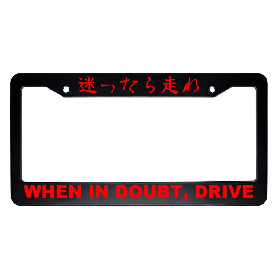 When in Doubt, Drive ABS Black Plastic Kanji Japanese License Plate Frame - Red Text