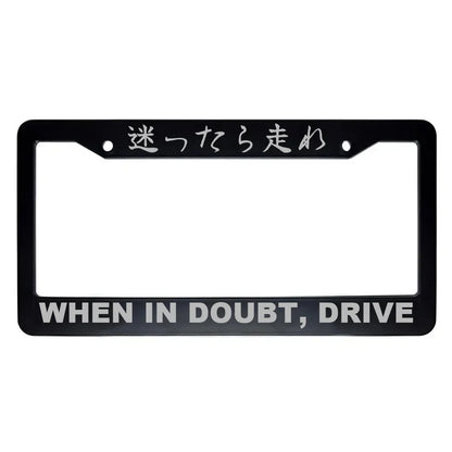 When in Doubt, Drive ABS Black Plastic Kanji Japanese License Plate Frame - Silver Text