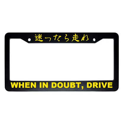 When in Doubt, Drive ABS Black Plastic Kanji Japanese License Plate Frame - Yellow Text