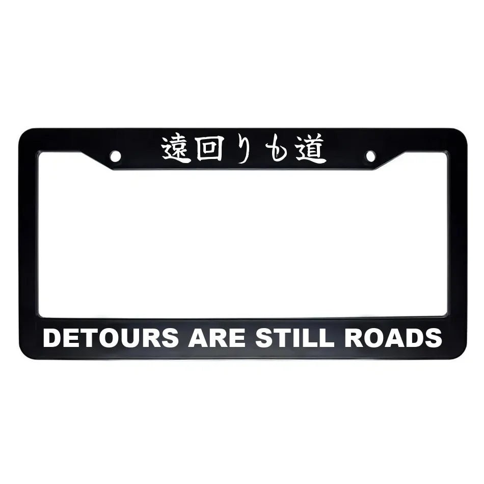 Detours Are Still Roads ABS Black Plastic Kanji Japanese License Plate Frame - White Text