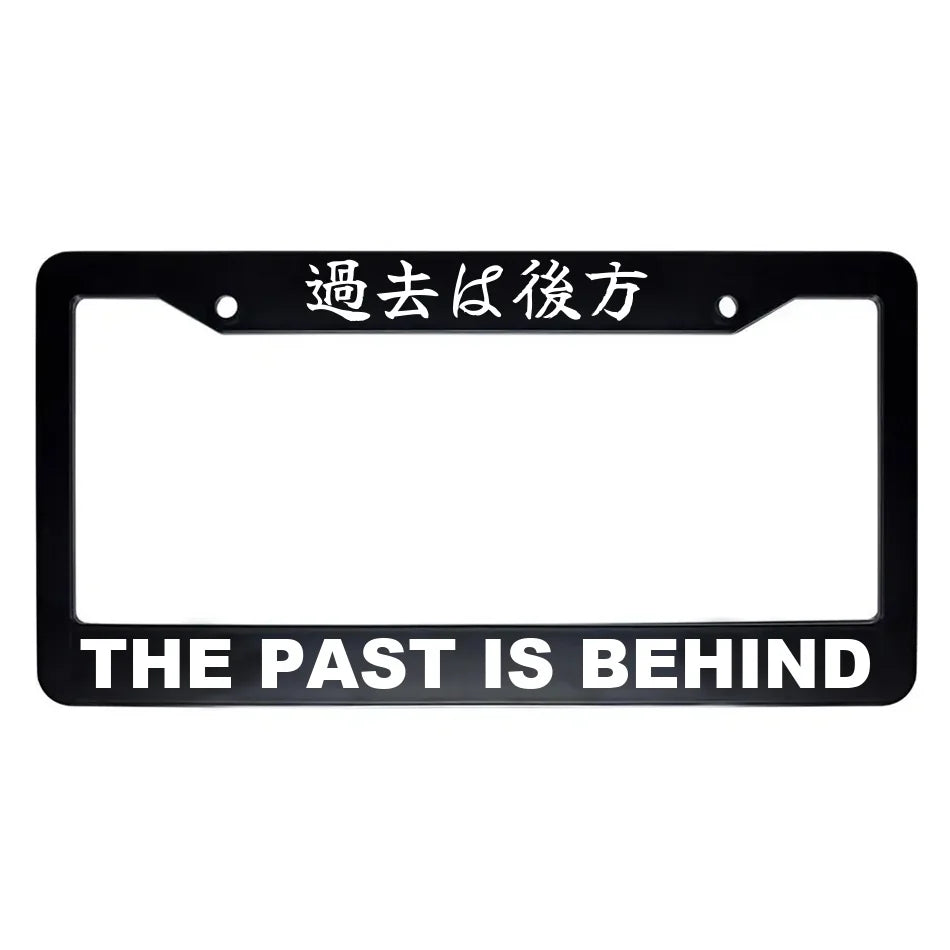 The Past Is Behind ABS Black Plastic Kanji Japanese License Plate Frame - White Text