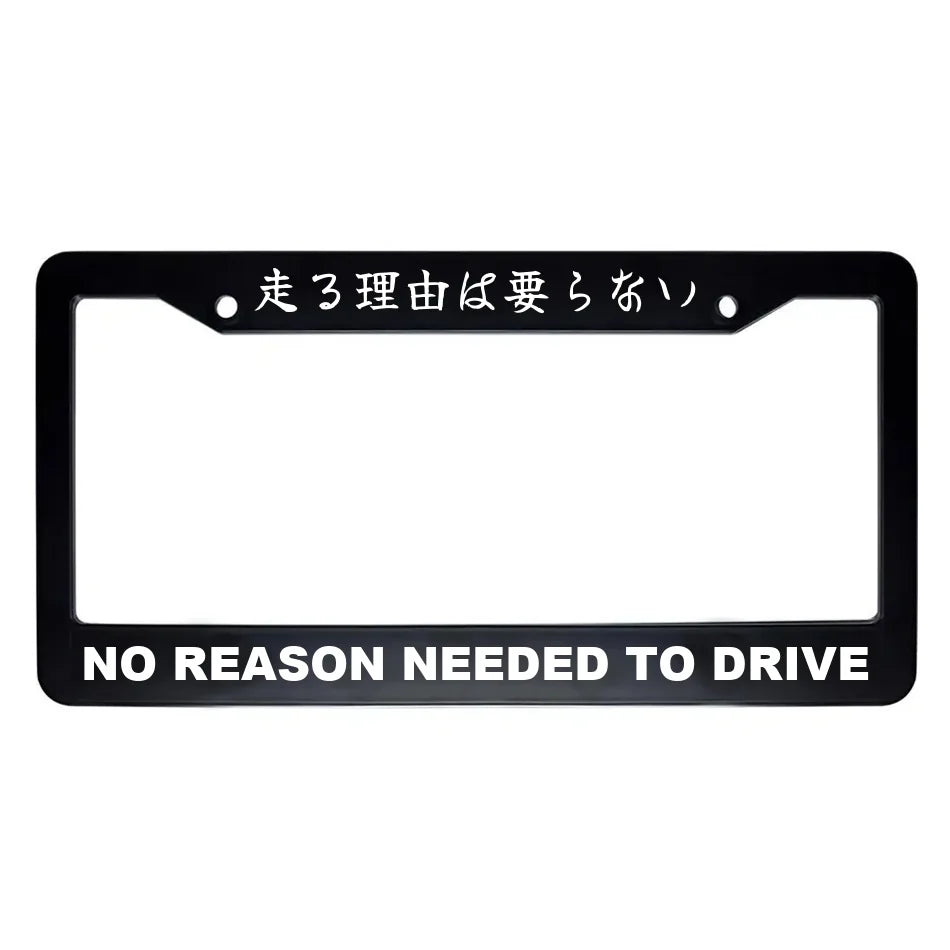 No Reason Needed to Drive ABS Black Plastic Kanji Japanese License Plate Frame - White Text