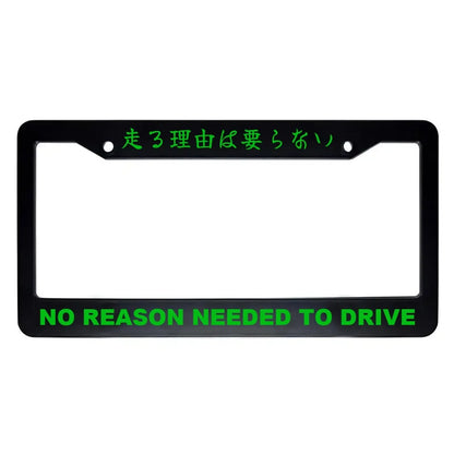 No Reason Needed to Drive ABS Black Plastic Kanji Japanese License Plate Frame - Green Text