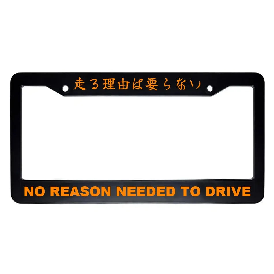 No Reason Needed to Drive ABS Black Plastic Kanji Japanese License Plate Frame - Orange Text