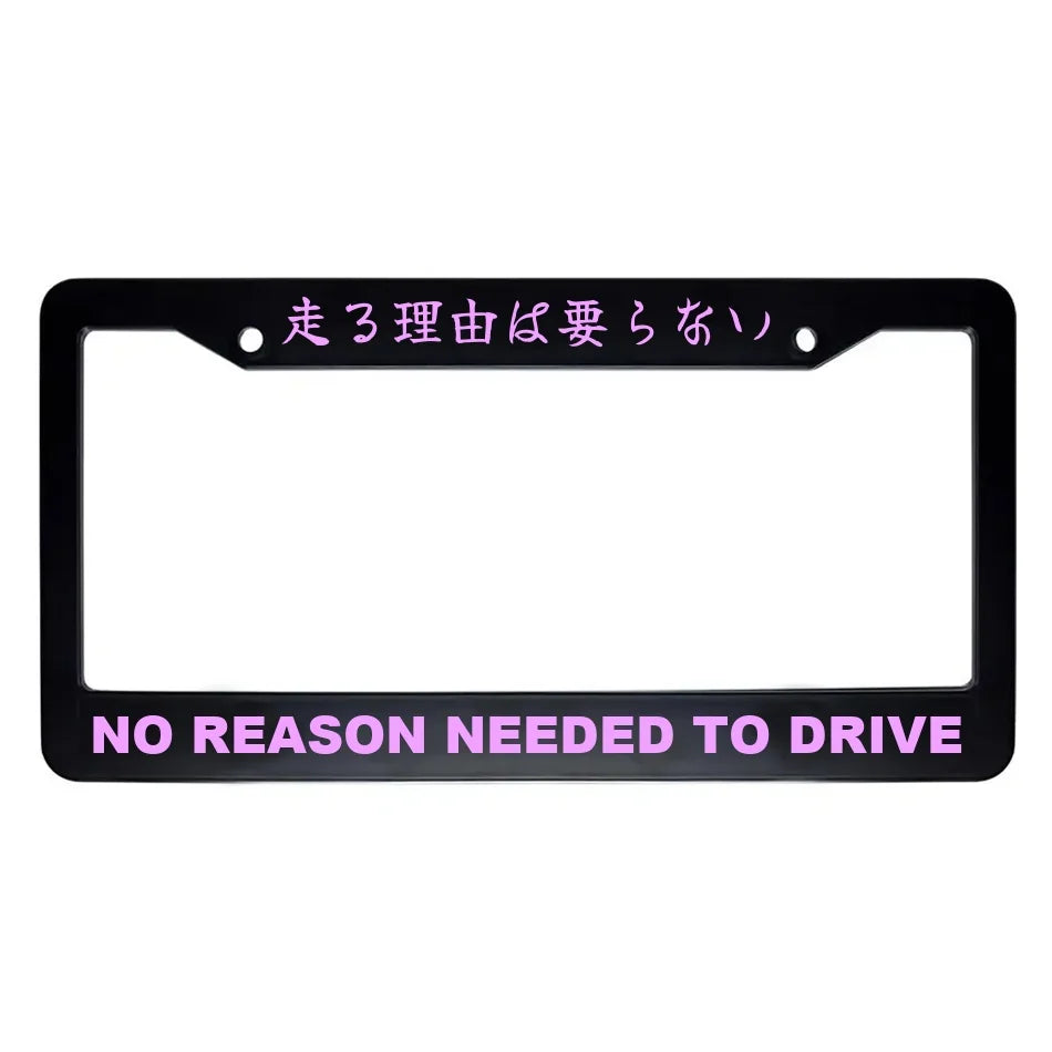 No Reason Needed to Drive ABS Black Plastic Kanji Japanese License Plate Frame - Pink Text