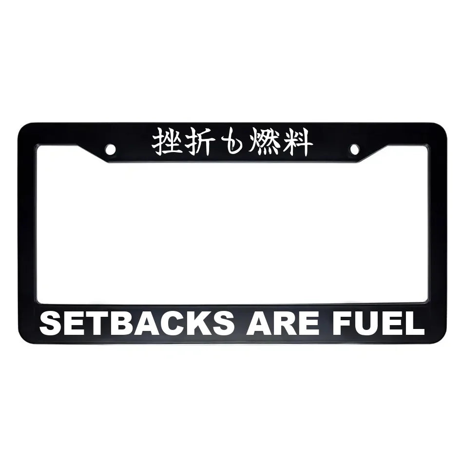 Setbacks Are Fuel ABS Black Plastic Kanji Japanese License Plate Frame - White Text
