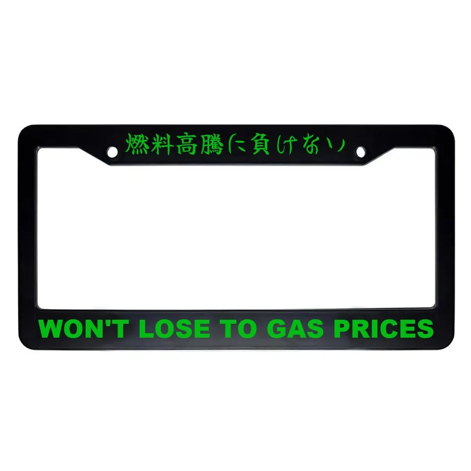 Won't Lose to Gas Prices ABS Black Plastic Kanji Japanese License Plate Frame - Green Text