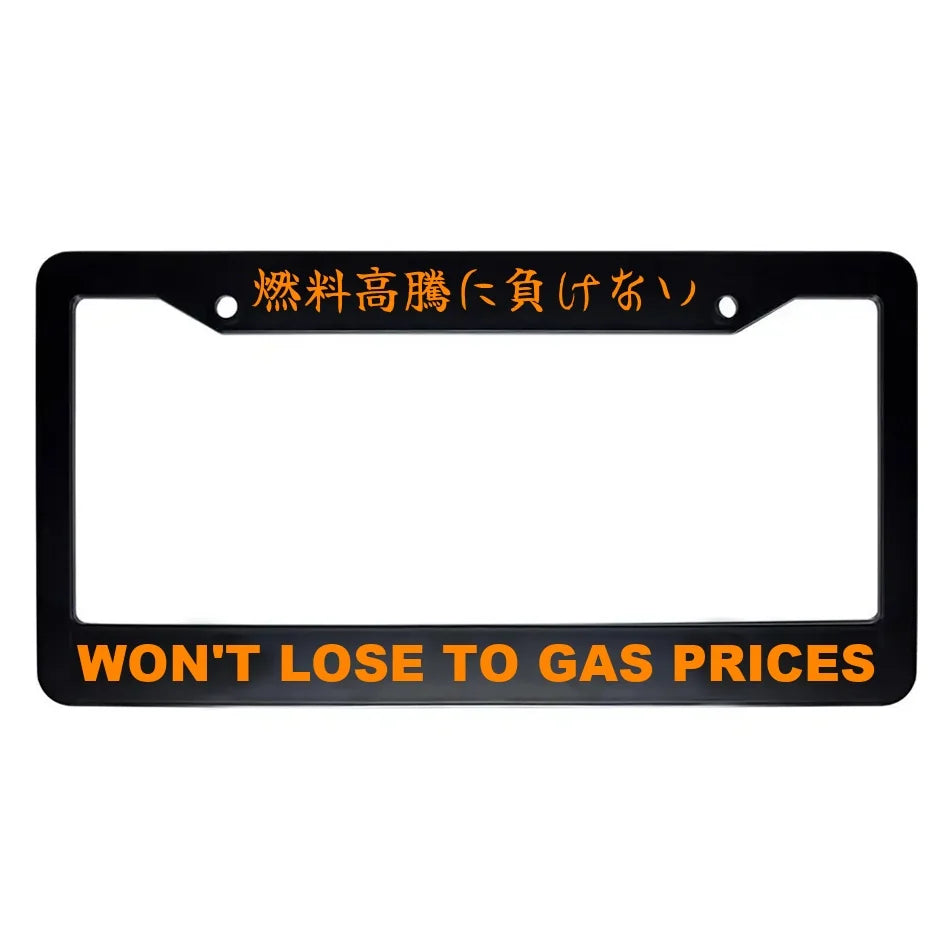 Won't Lose to Gas Prices ABS Black Plastic Kanji Japanese License Plate Frame - Orange Text