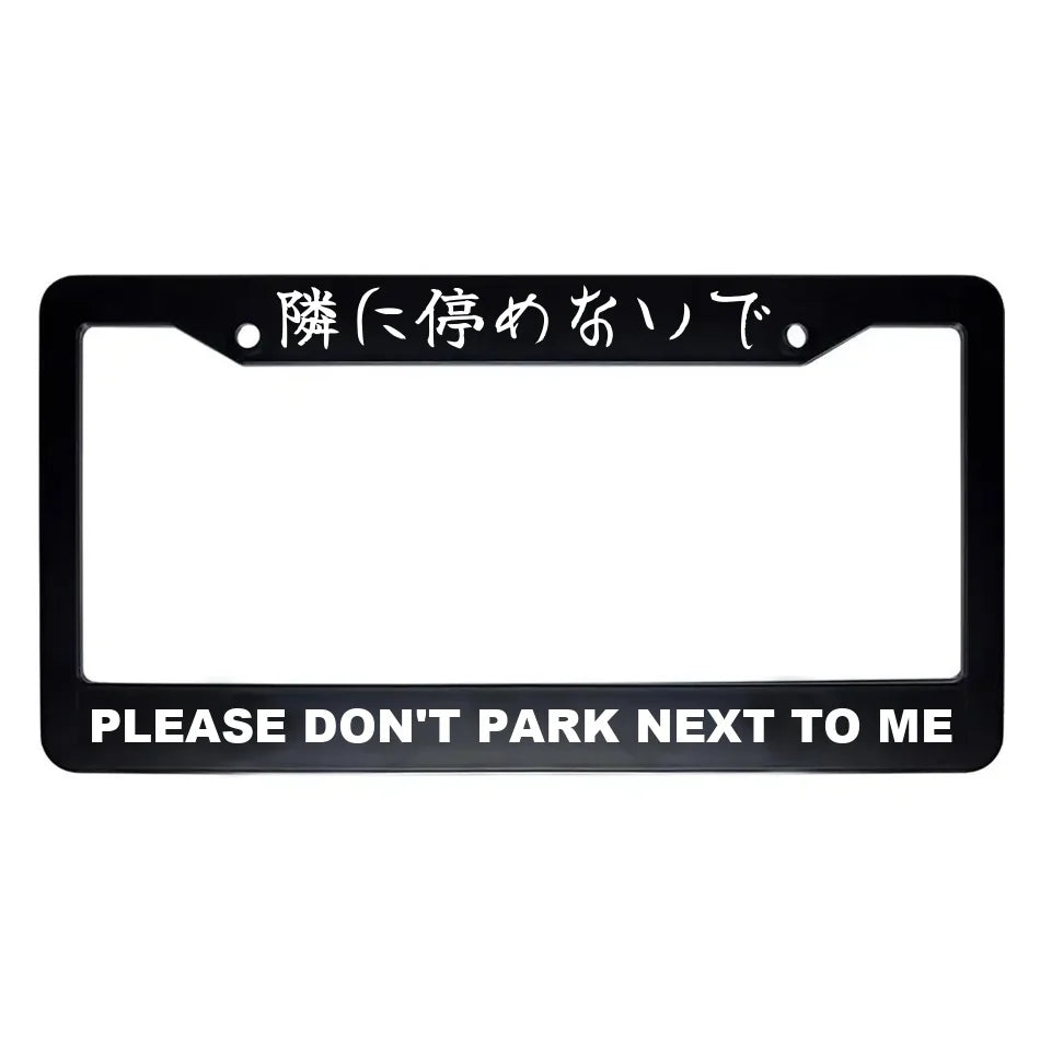Please Don't Park Next to Me ABS Black Plastic Kanji Japanese License Plate Frame - White Text