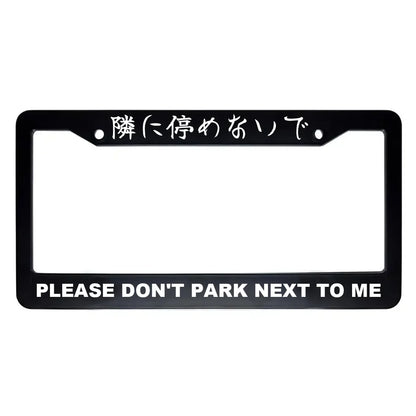 Please Don't Park Next to Me ABS Black Plastic Kanji Japanese License Plate Frame - White Text