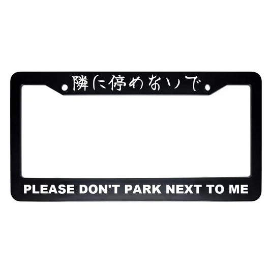 Please Don't Park Next to Me ABS Black Plastic Kanji Japanese License Plate Frame - White Text