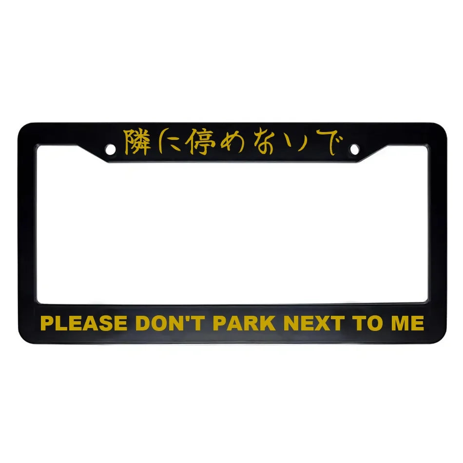 Please Don't Park Next to Me ABS Black Plastic Kanji Japanese License Plate Frame - Gold Text