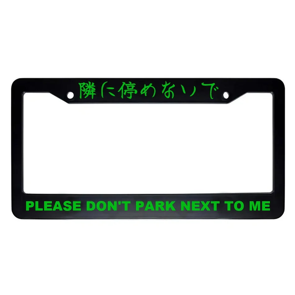 Please Don't Park Next to Me ABS Black Plastic Kanji Japanese License Plate Frame - Green Text