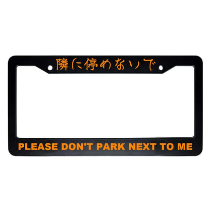 Please Don't Park Next to Me ABS Black Plastic Kanji Japanese License Plate Frame - Orange Text