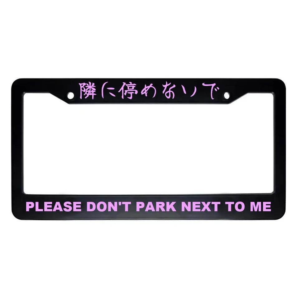 Please Don't Park Next to Me ABS Black Plastic Kanji Japanese License Plate Frame - Pink Text