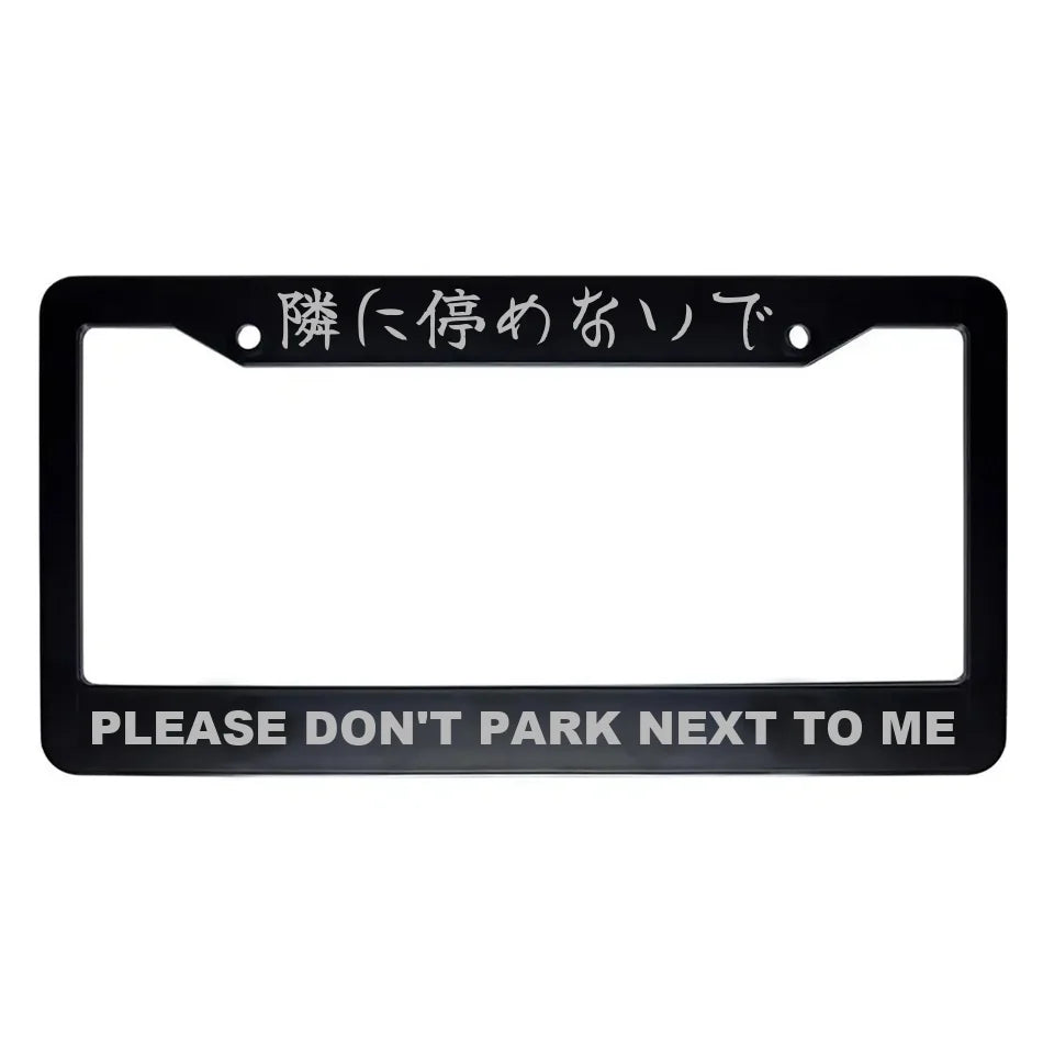 Please Don't Park Next to Me ABS Black Plastic Kanji Japanese License Plate Frame - Silver Text