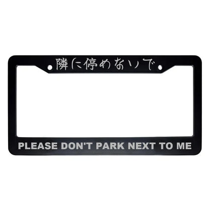 Please Don't Park Next to Me ABS Black Plastic Kanji Japanese License Plate Frame - Silver Text