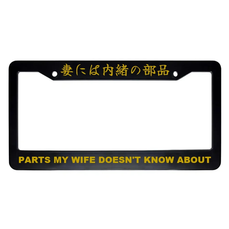Parts My Wife Doesn't Know About ABS Black Plastic Kanji Japanese License Plate Frame - Gold Text