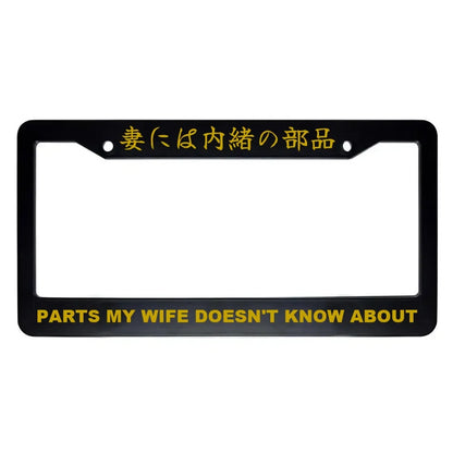 Parts My Wife Doesn't Know About ABS Black Plastic Kanji Japanese License Plate Frame - Gold Text