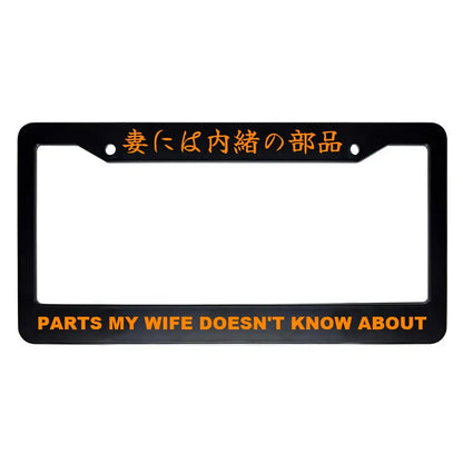 Parts My Wife Doesn't Know About ABS Black Plastic Kanji Japanese License Plate Frame - Orange Text