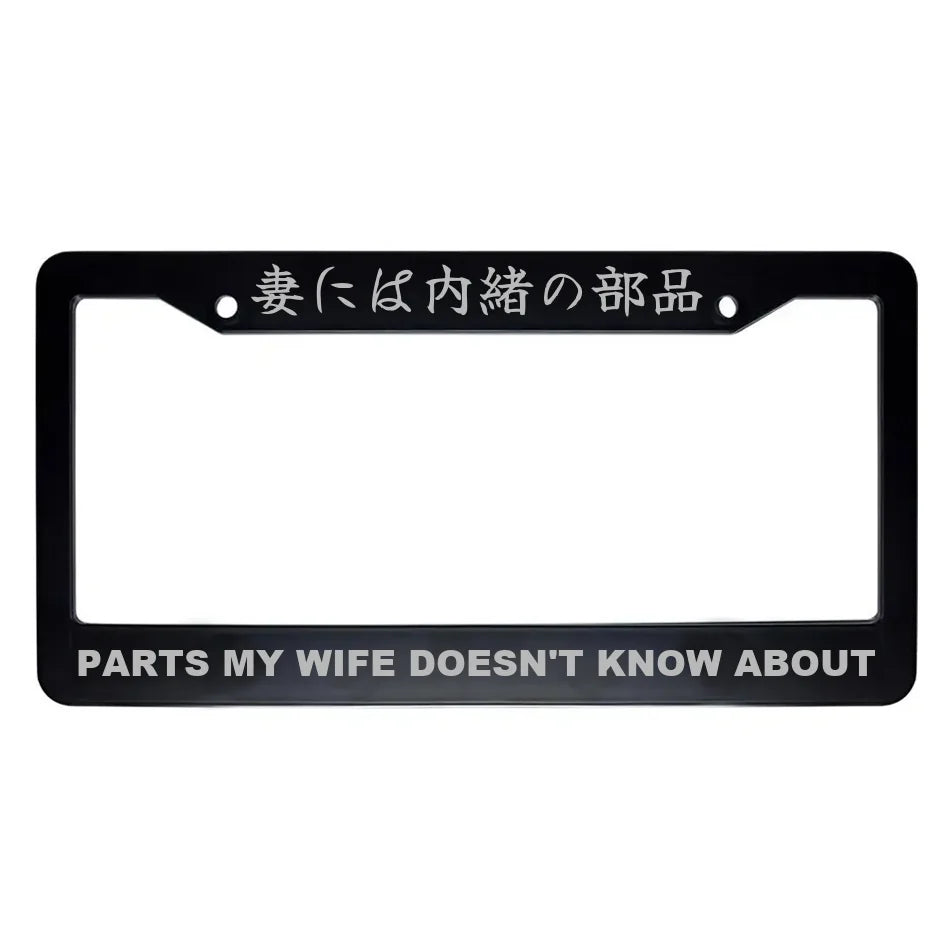Parts My Wife Doesn't Know About ABS Black Plastic Kanji Japanese License Plate Frame - Silver Text
