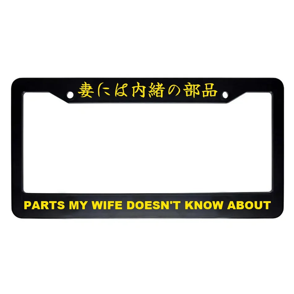 Parts My Wife Doesn't Know About ABS Black Plastic Kanji Japanese License Plate Frame - Yellow Text
