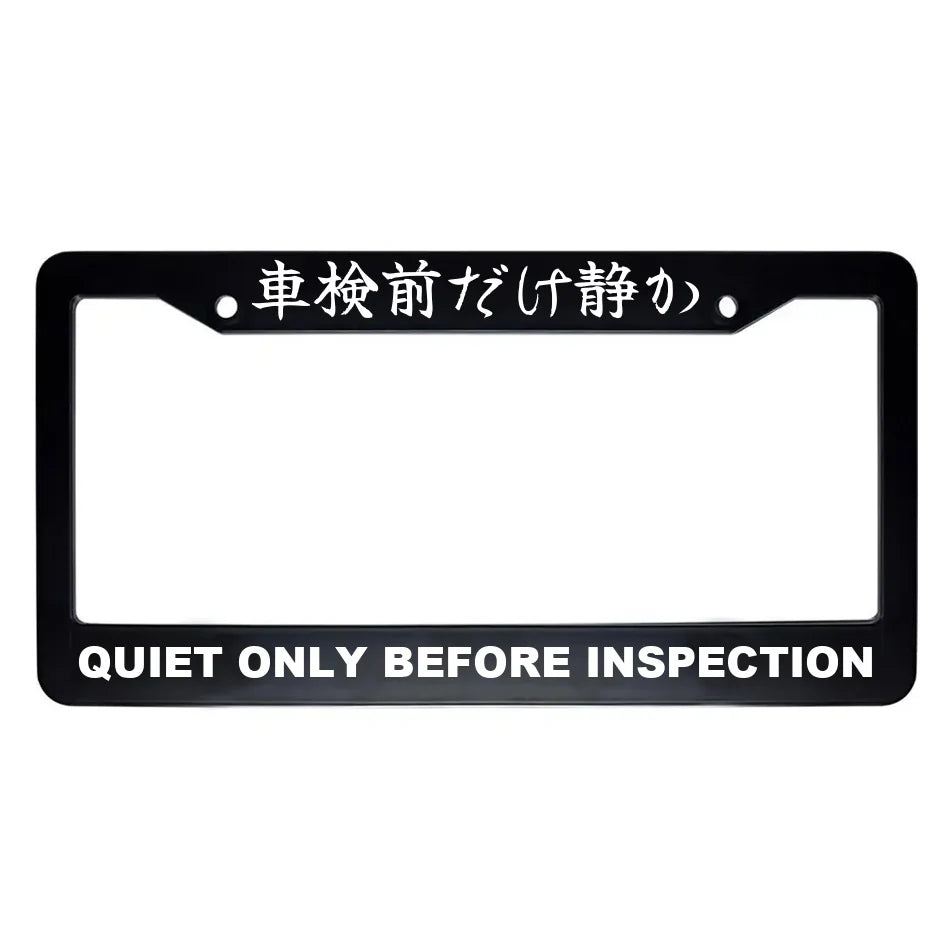 Quiet Only Before Inspection ABS Black Plastic Kanji Japanese License Plate Frame - White Text