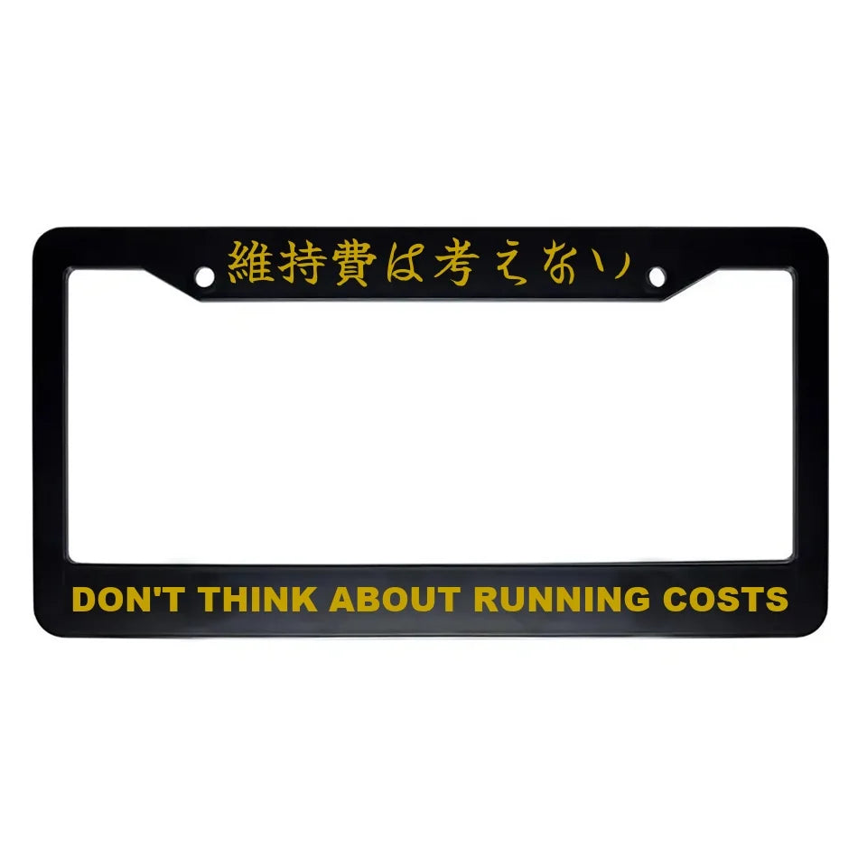Don't Think About Running Costs ABS Black Plastic Kanji Japanese License Plate Frame - Gold Text