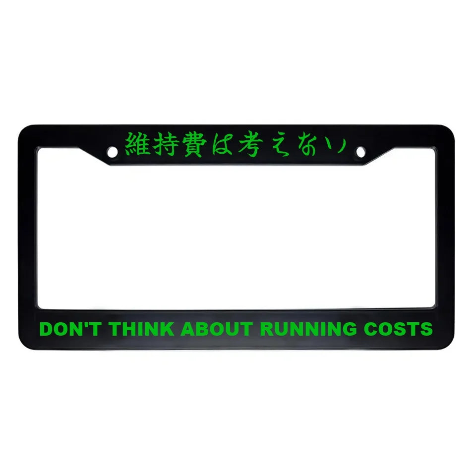 Don't Think About Running Costs ABS Black Plastic Kanji Japanese License Plate Frame - Green Text
