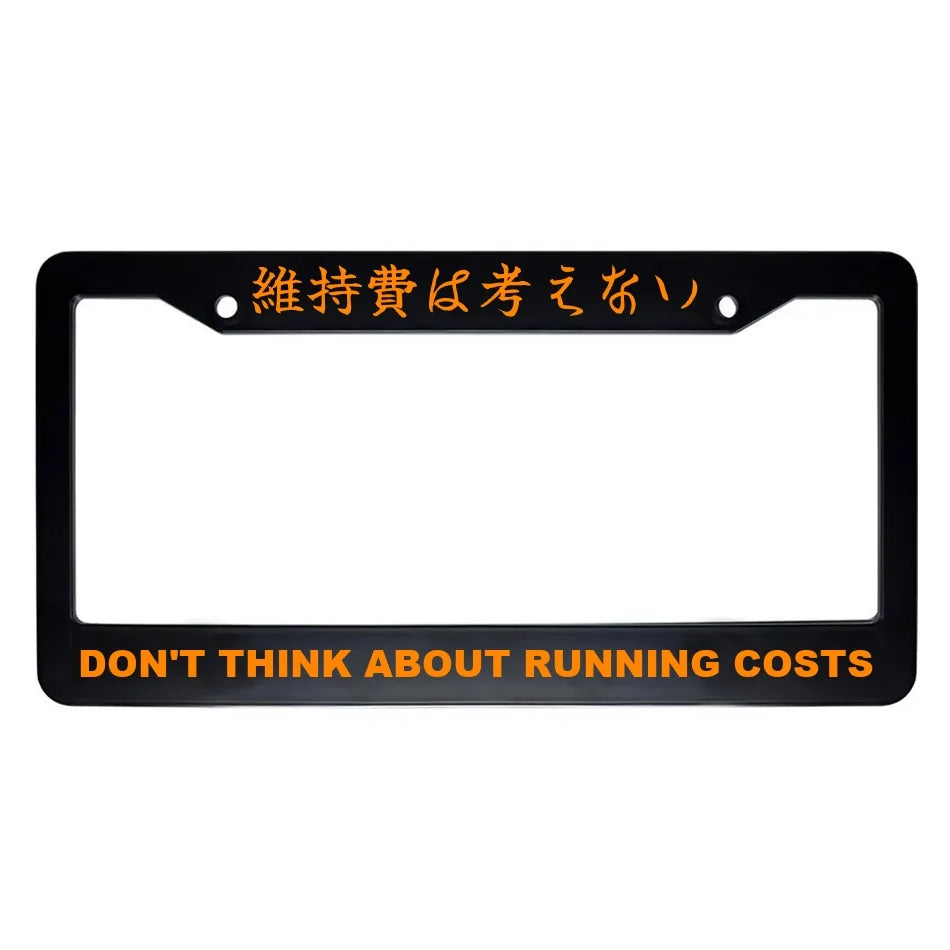 Don't Think About Running Costs ABS Black Plastic Kanji Japanese License Plate Frame - Orange Text