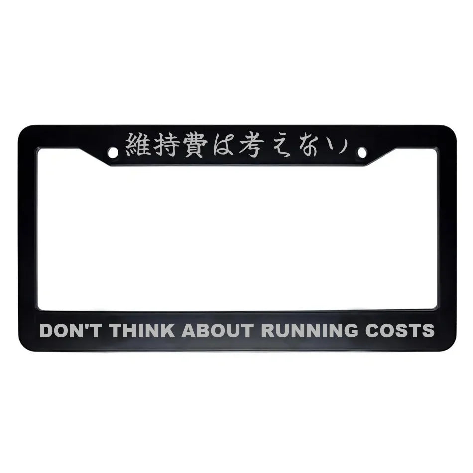 Don't Think About Running Costs ABS Black Plastic Kanji Japanese License Plate Frame - Silver Text