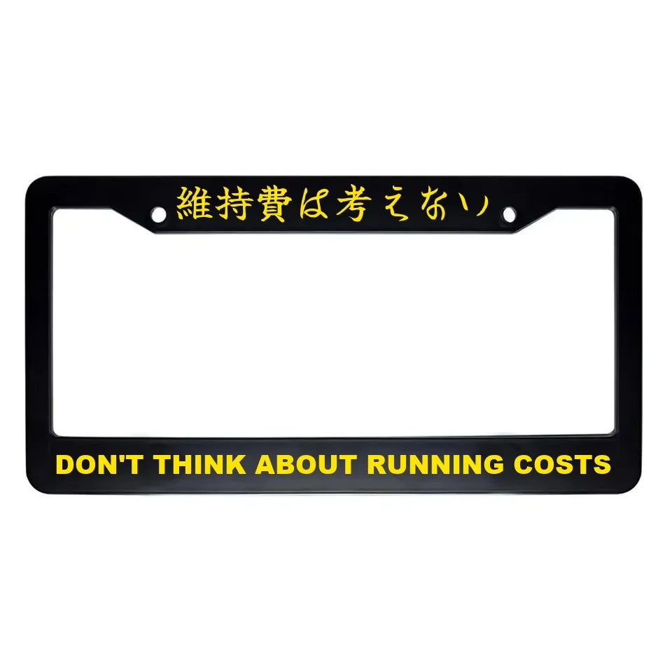 Don't Think About Running Costs ABS Black Plastic Kanji Japanese License Plate Frame - Yellow Text